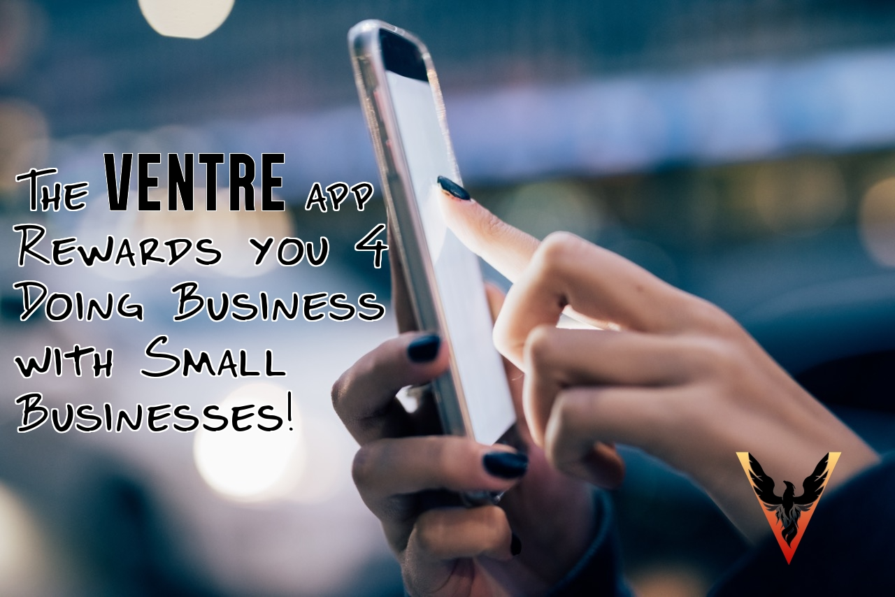 The VENTRE App: Rewarding Those Who Do Business with Small Businesses